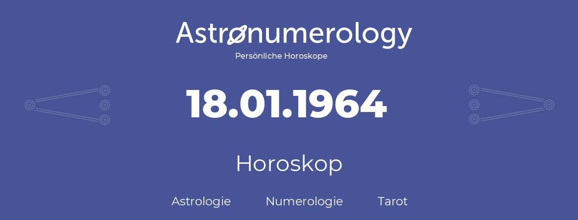 Horoskop für Geburtstag (geborener Tag): 18.01.1964 (der 18. Januar 1964)