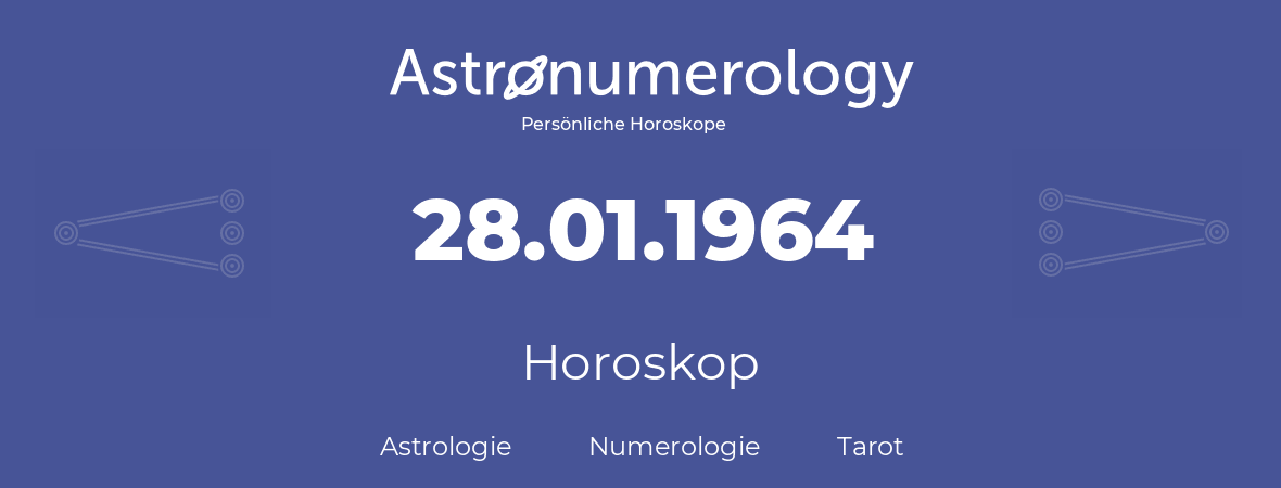 Horoskop für Geburtstag (geborener Tag): 28.01.1964 (der 28. Januar 1964)