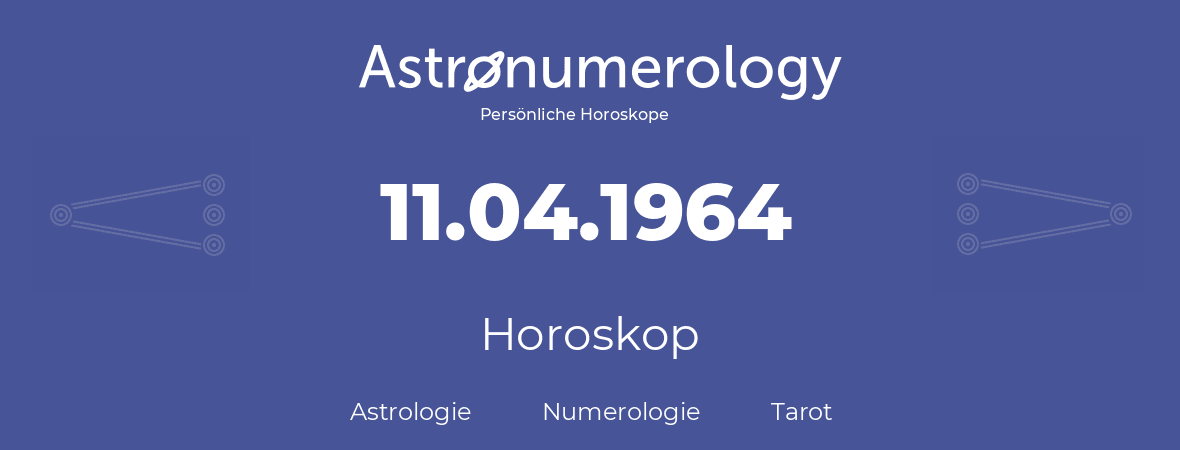 Horoskop für Geburtstag (geborener Tag): 11.04.1964 (der 11. April 1964)
