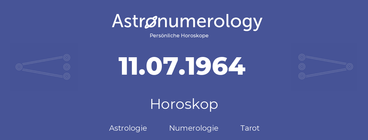 Horoskop für Geburtstag (geborener Tag): 11.07.1964 (der 11. Juli 1964)