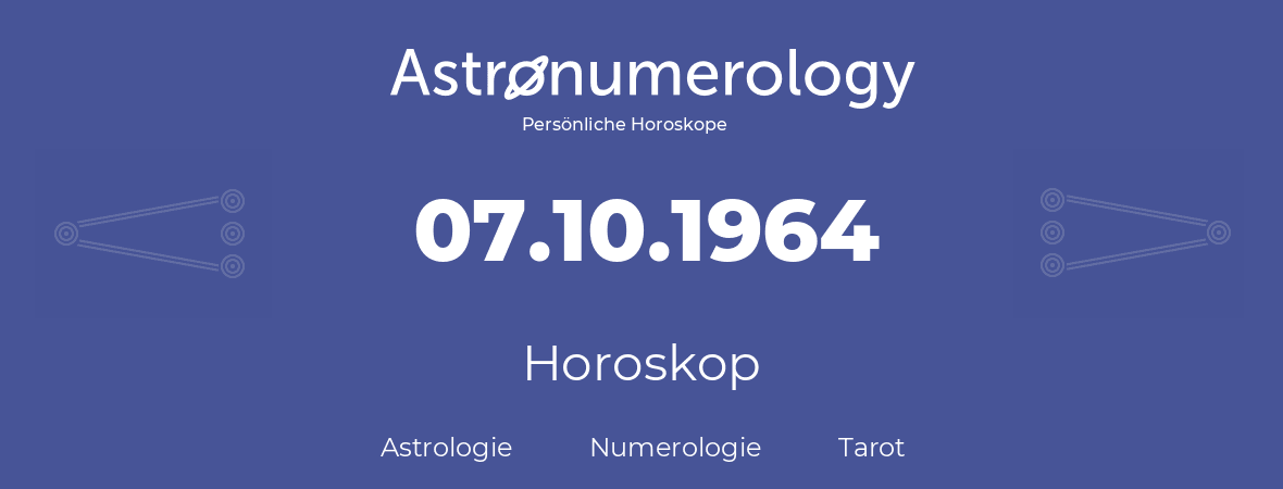 Horoskop für Geburtstag (geborener Tag): 07.10.1964 (der 7. Oktober 1964)