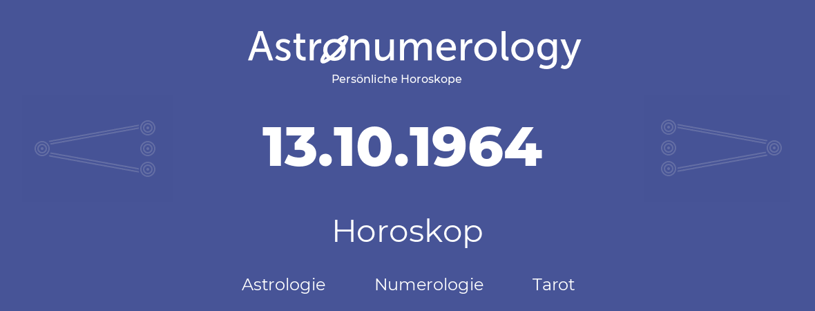 Horoskop für Geburtstag (geborener Tag): 13.10.1964 (der 13. Oktober 1964)