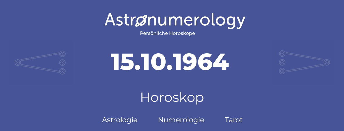 Horoskop für Geburtstag (geborener Tag): 15.10.1964 (der 15. Oktober 1964)