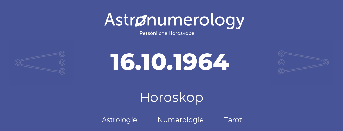 Horoskop für Geburtstag (geborener Tag): 16.10.1964 (der 16. Oktober 1964)