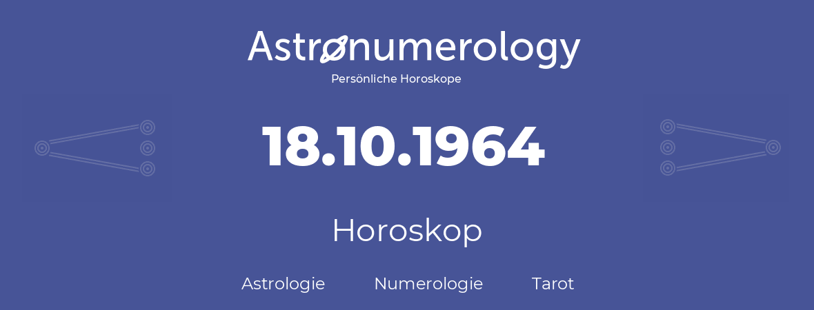 Horoskop für Geburtstag (geborener Tag): 18.10.1964 (der 18. Oktober 1964)