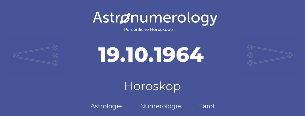 Horoskop für Geburtstag (geborener Tag): 19.10.1964 (der 19. Oktober 1964)