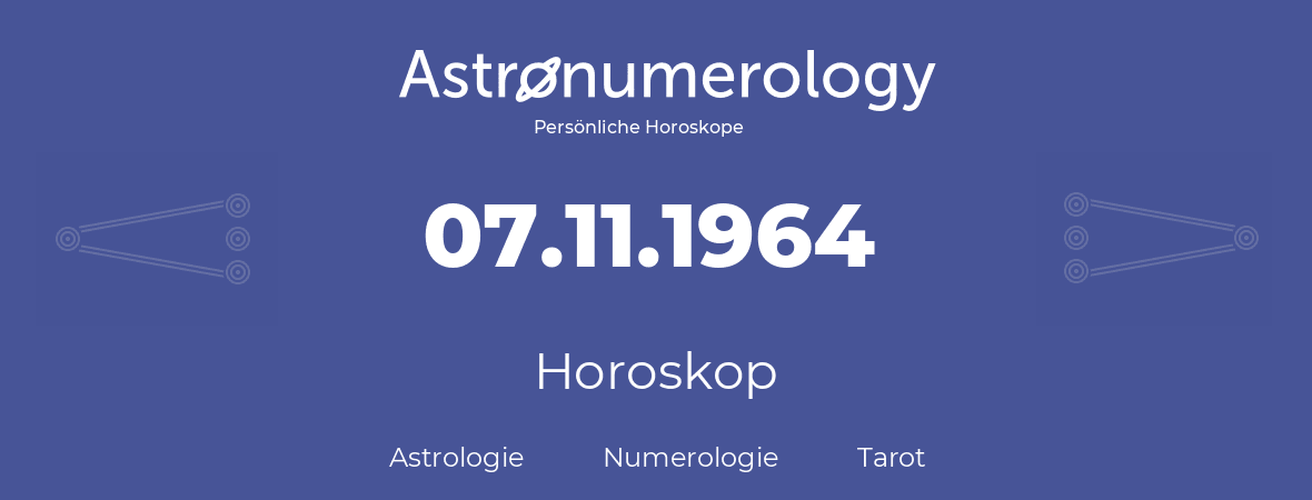 Horoskop für Geburtstag (geborener Tag): 07.11.1964 (der 07. November 1964)