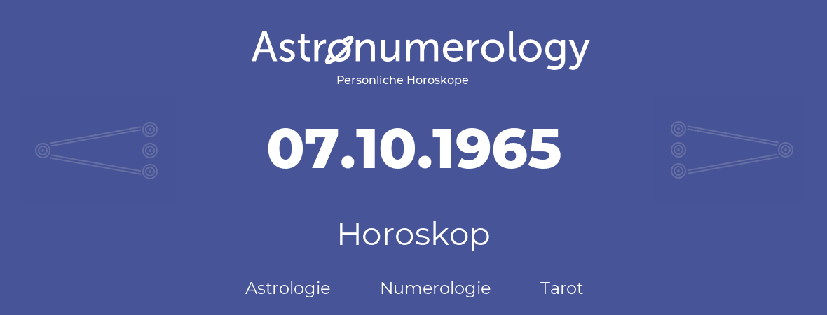 Horoskop für Geburtstag (geborener Tag): 07.10.1965 (der 07. Oktober 1965)