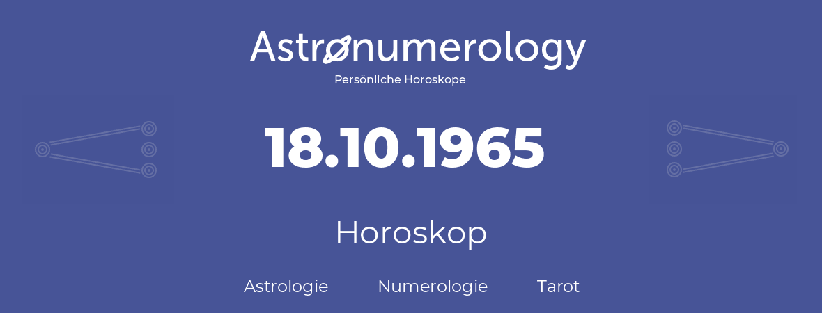 Horoskop für Geburtstag (geborener Tag): 18.10.1965 (der 18. Oktober 1965)