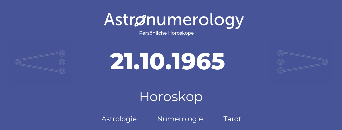 Horoskop für Geburtstag (geborener Tag): 21.10.1965 (der 21. Oktober 1965)