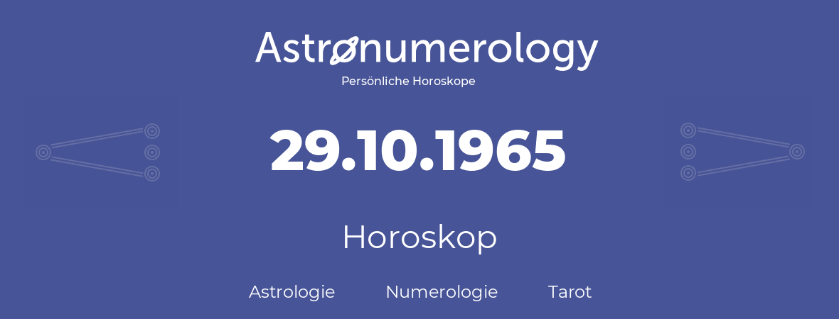 Horoskop für Geburtstag (geborener Tag): 29.10.1965 (der 29. Oktober 1965)
