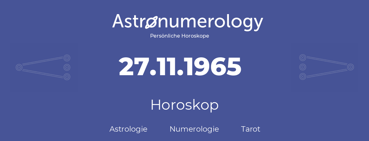 Horoskop für Geburtstag (geborener Tag): 27.11.1965 (der 27. November 1965)