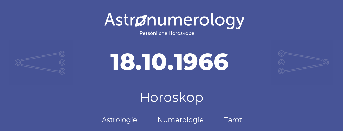 Horoskop für Geburtstag (geborener Tag): 18.10.1966 (der 18. Oktober 1966)