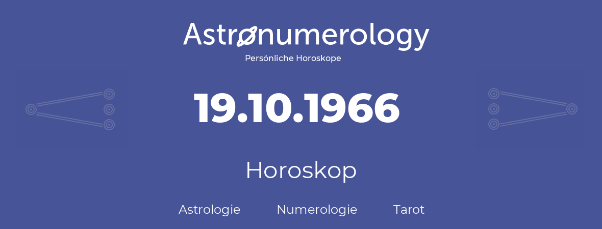 Horoskop für Geburtstag (geborener Tag): 19.10.1966 (der 19. Oktober 1966)