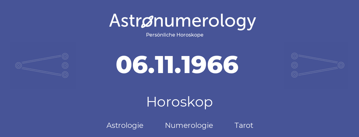Horoskop für Geburtstag (geborener Tag): 06.11.1966 (der 6. November 1966)