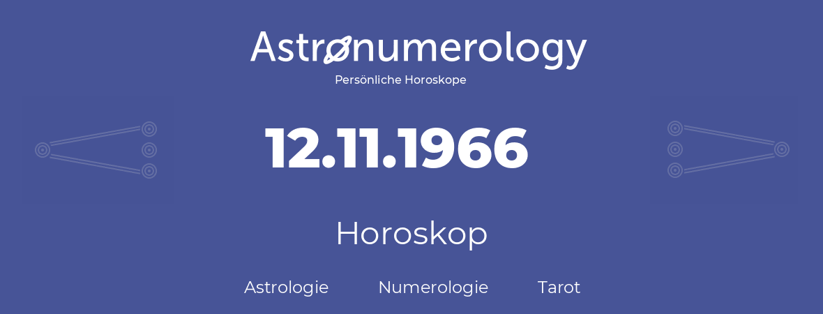 Horoskop für Geburtstag (geborener Tag): 12.11.1966 (der 12. November 1966)
