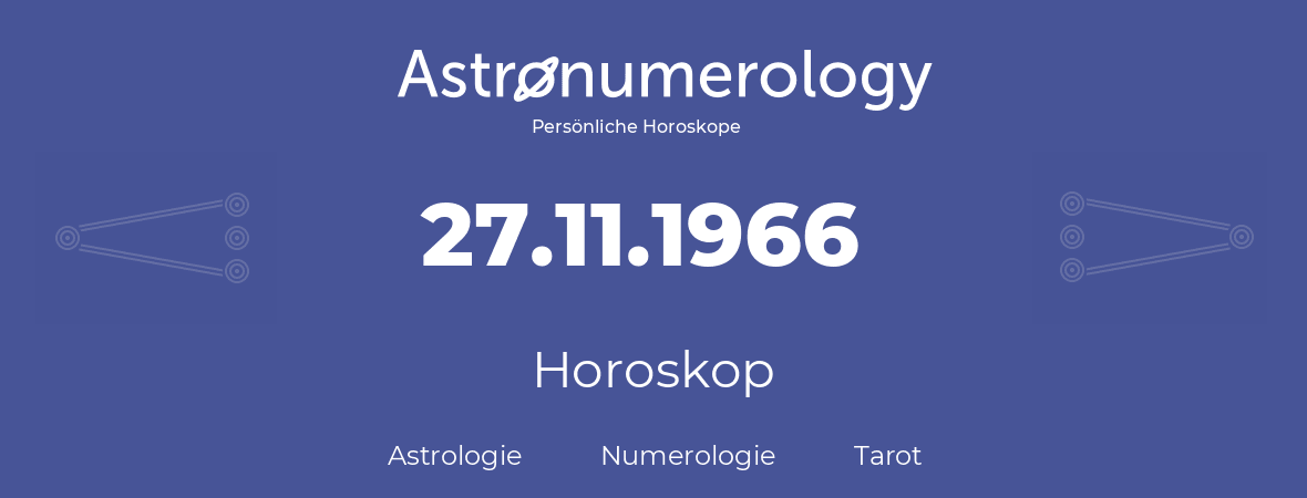 Horoskop für Geburtstag (geborener Tag): 27.11.1966 (der 27. November 1966)