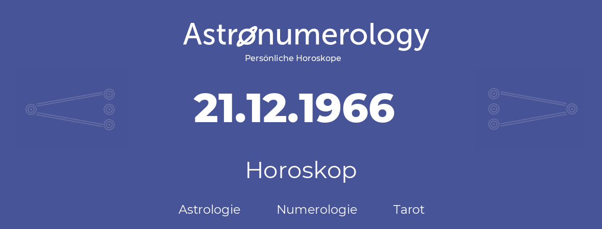 Horoskop für Geburtstag (geborener Tag): 21.12.1966 (der 21. Dezember 1966)