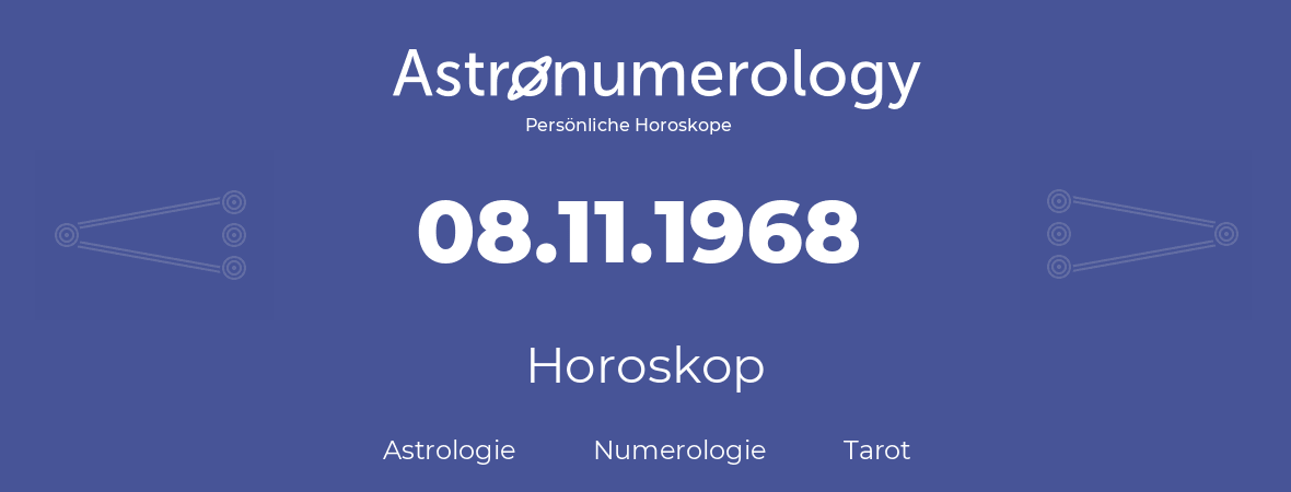 Horoskop für Geburtstag (geborener Tag): 08.11.1968 (der 8. November 1968)