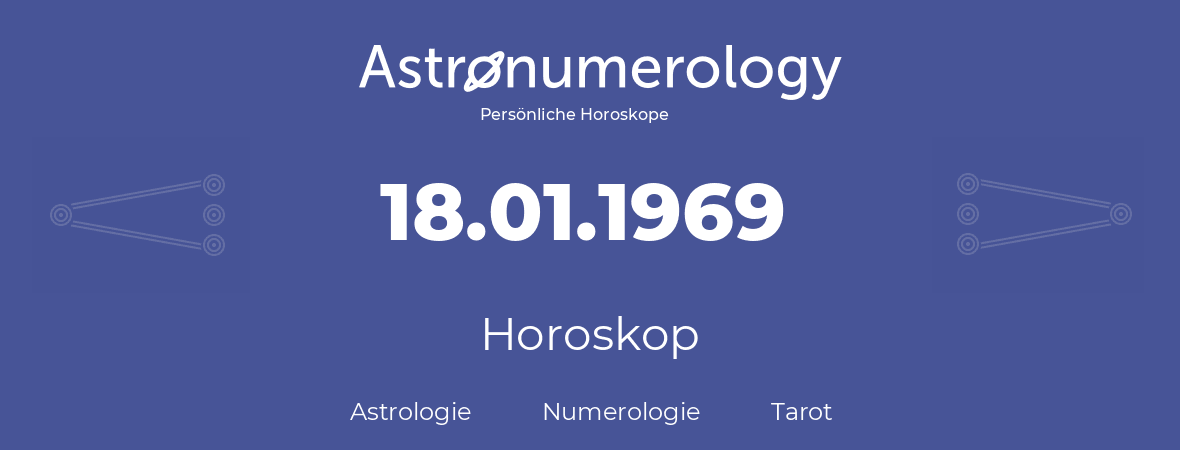 Horoskop für Geburtstag (geborener Tag): 18.01.1969 (der 18. Januar 1969)