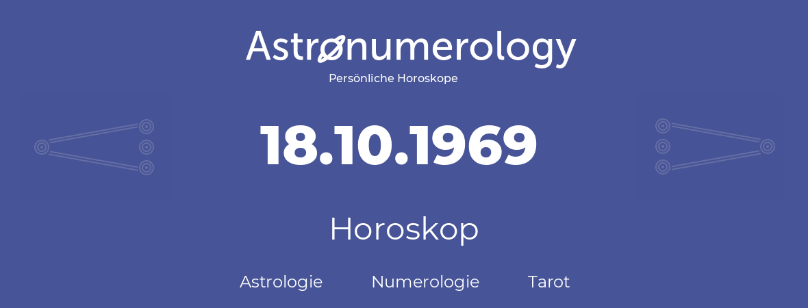 Horoskop für Geburtstag (geborener Tag): 18.10.1969 (der 18. Oktober 1969)