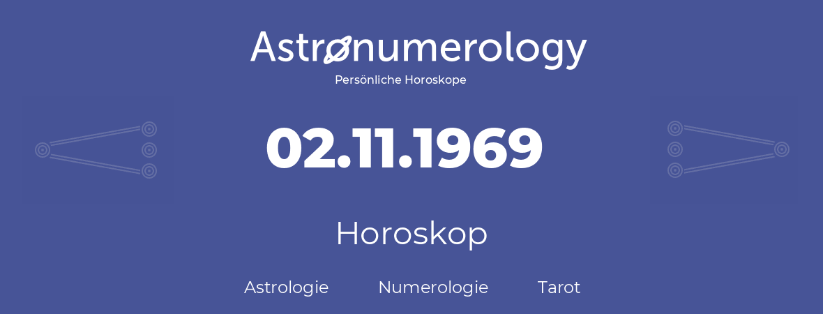 Horoskop für Geburtstag (geborener Tag): 02.11.1969 (der 2. November 1969)