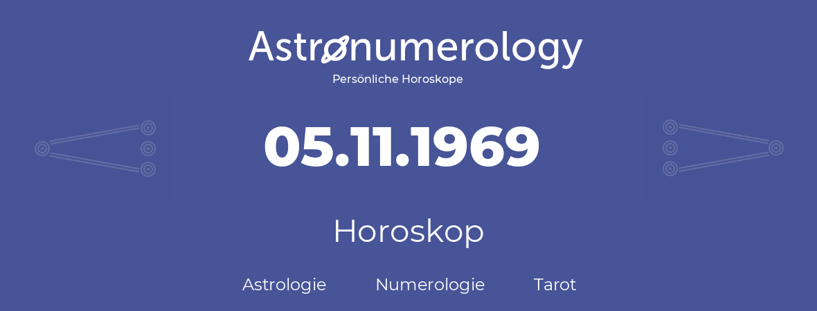 Horoskop für Geburtstag (geborener Tag): 05.11.1969 (der 5. November 1969)