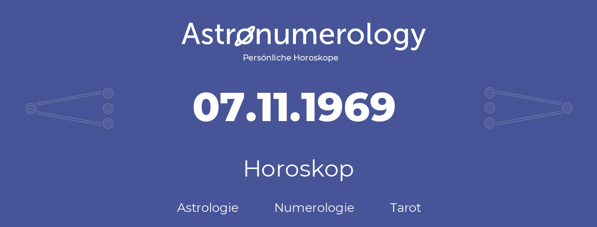 Horoskop für Geburtstag (geborener Tag): 07.11.1969 (der 07. November 1969)