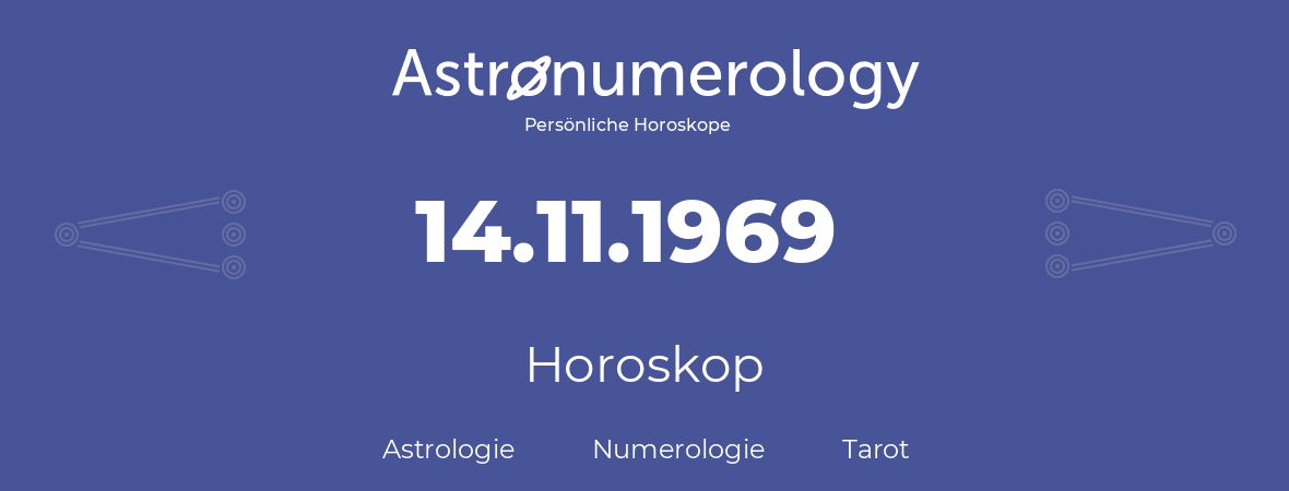 Horoskop für Geburtstag (geborener Tag): 14.11.1969 (der 14. November 1969)