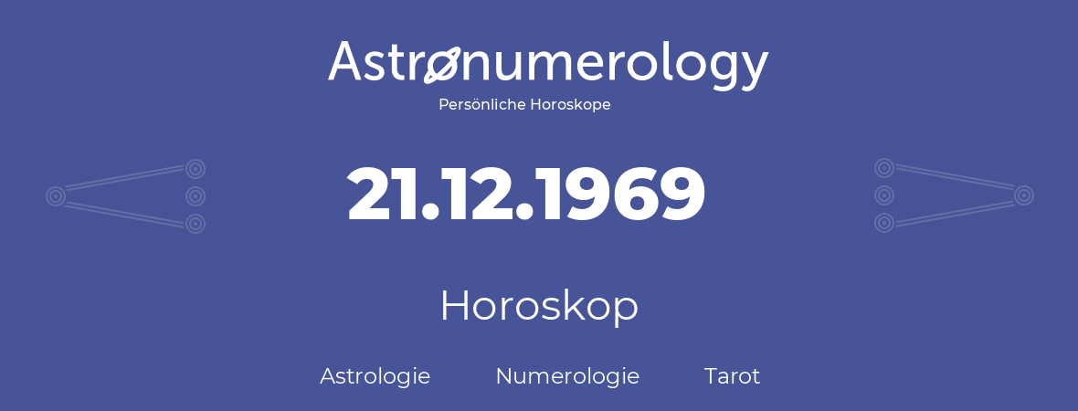 Horoskop für Geburtstag (geborener Tag): 21.12.1969 (der 21. Dezember 1969)