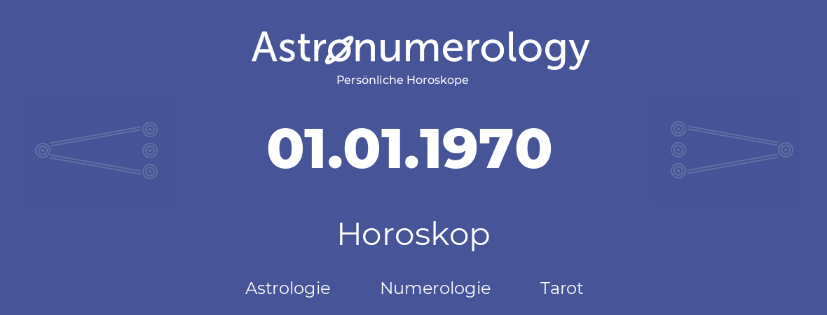 Horoskop für Geburtstag (geborener Tag): 01.01.1970 (der 1. Januar 1970)