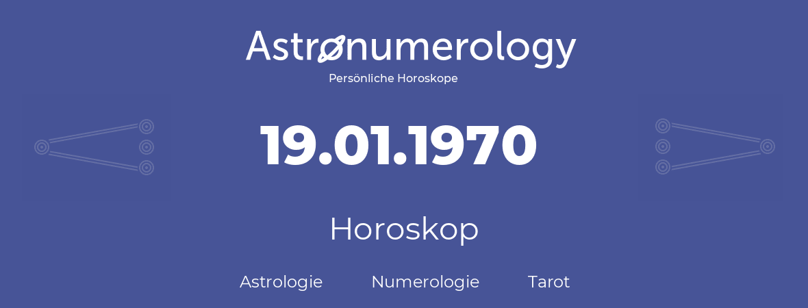 Horoskop für Geburtstag (geborener Tag): 19.01.1970 (der 19. Januar 1970)