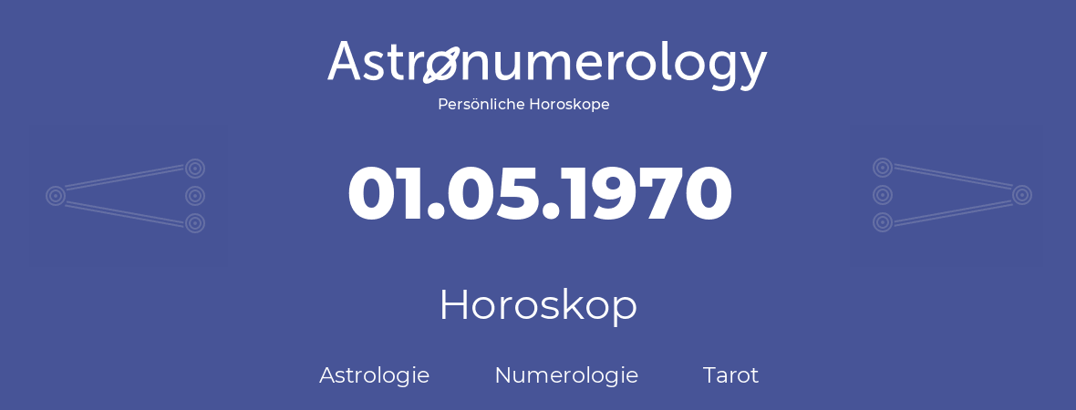 Horoskop für Geburtstag (geborener Tag): 01.05.1970 (der 1. Mai 1970)