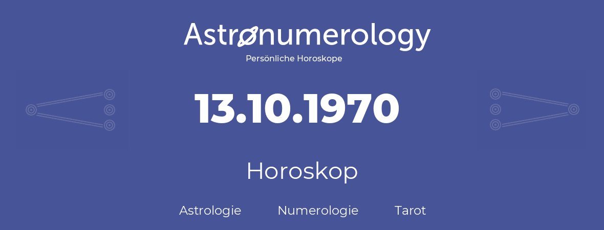 Horoskop für Geburtstag (geborener Tag): 13.10.1970 (der 13. Oktober 1970)