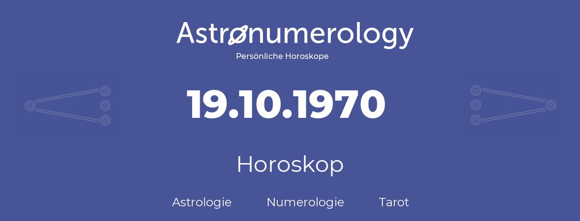 Horoskop für Geburtstag (geborener Tag): 19.10.1970 (der 19. Oktober 1970)