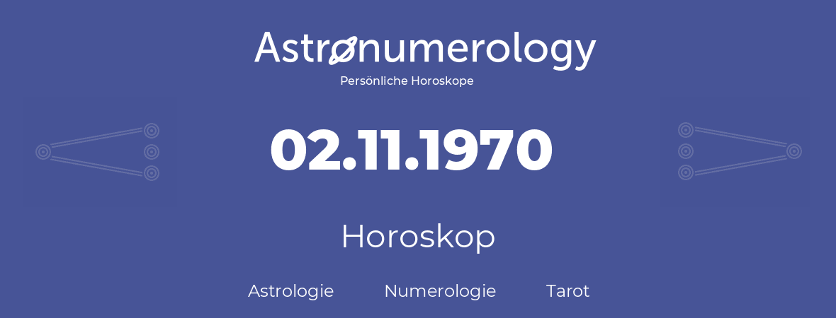 Horoskop für Geburtstag (geborener Tag): 02.11.1970 (der 2. November 1970)
