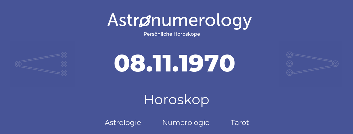 Horoskop für Geburtstag (geborener Tag): 08.11.1970 (der 08. November 1970)