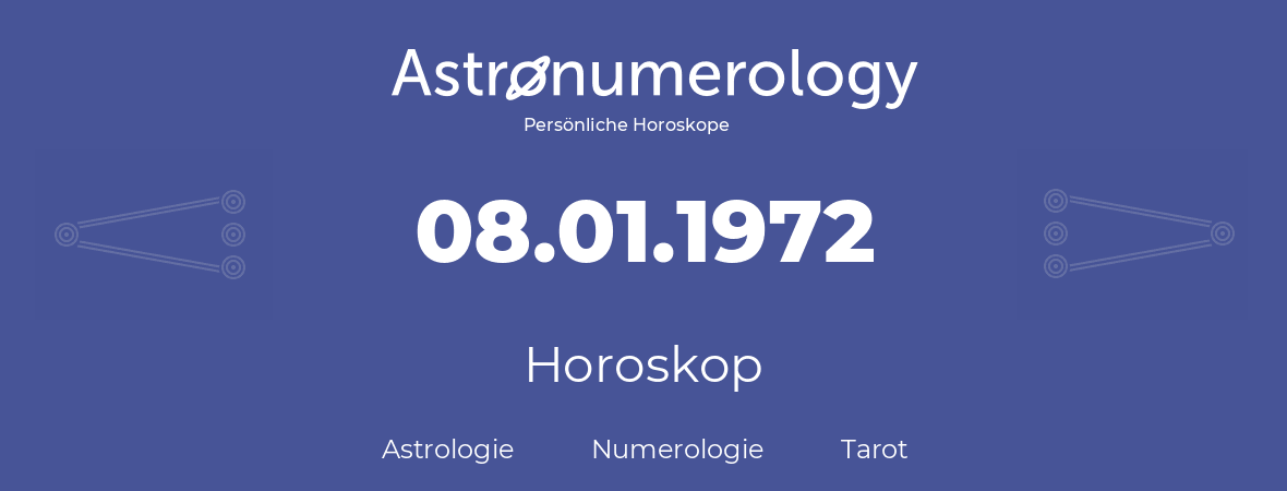 Horoskop für Geburtstag (geborener Tag): 08.01.1972 (der 8. Januar 1972)