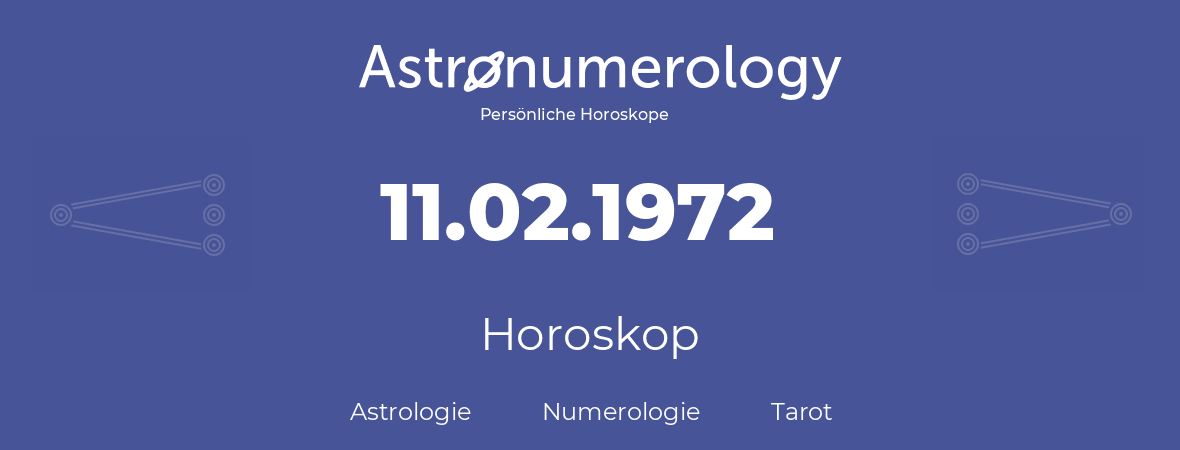 Horoskop für Geburtstag (geborener Tag): 11.02.1972 (der 11. Februar 1972)