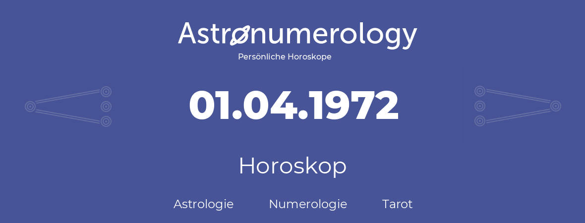 Horoskop für Geburtstag (geborener Tag): 01.04.1972 (der 1. April 1972)
