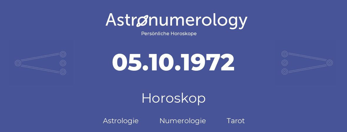 Horoskop für Geburtstag (geborener Tag): 05.10.1972 (der 05. Oktober 1972)