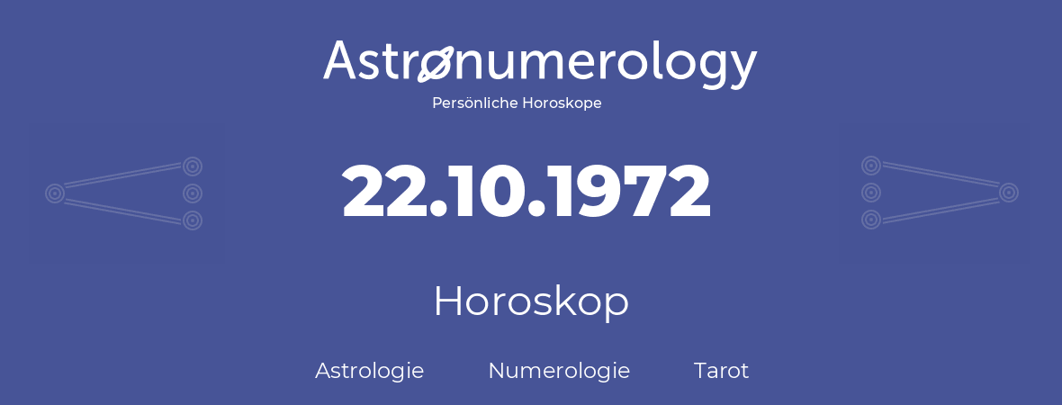 Horoskop für Geburtstag (geborener Tag): 22.10.1972 (der 22. Oktober 1972)