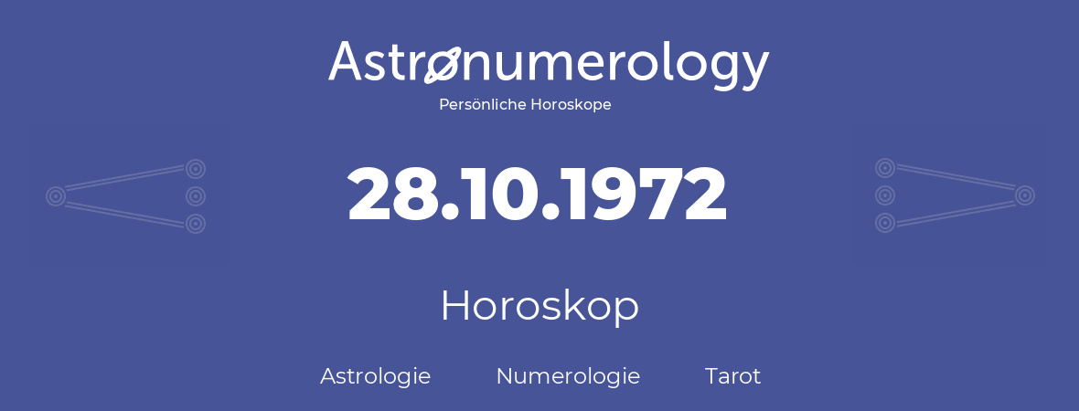 Horoskop für Geburtstag (geborener Tag): 28.10.1972 (der 28. Oktober 1972)
