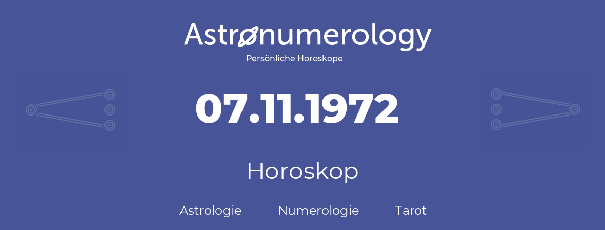 Horoskop für Geburtstag (geborener Tag): 07.11.1972 (der 07. November 1972)