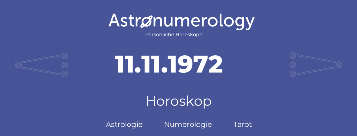 Horoskop für Geburtstag (geborener Tag): 11.11.1972 (der 11. November 1972)