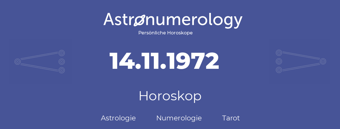 Horoskop für Geburtstag (geborener Tag): 14.11.1972 (der 14. November 1972)