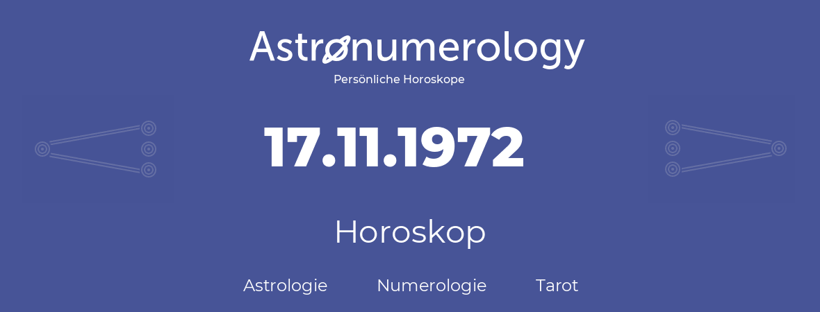 Horoskop für Geburtstag (geborener Tag): 17.11.1972 (der 17. November 1972)