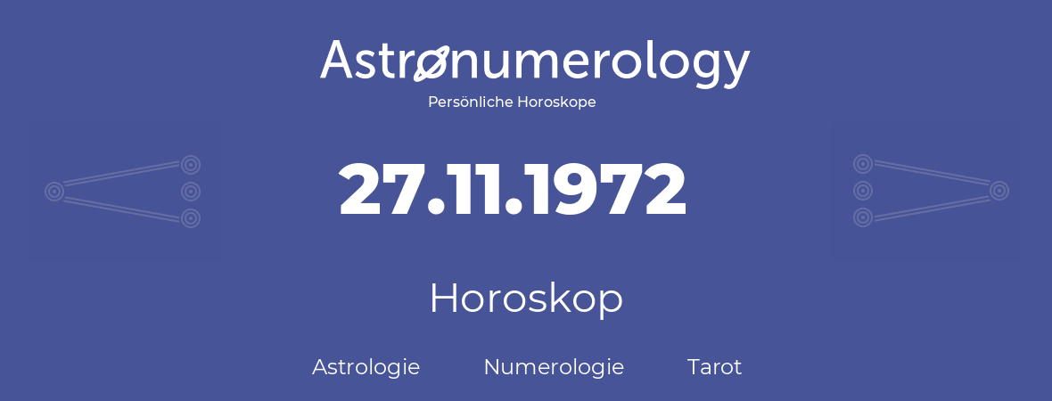 Horoskop für Geburtstag (geborener Tag): 27.11.1972 (der 27. November 1972)