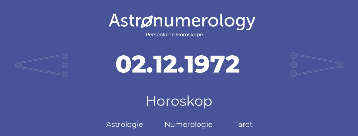 Horoskop für Geburtstag (geborener Tag): 02.12.1972 (der 2. Dezember 1972)