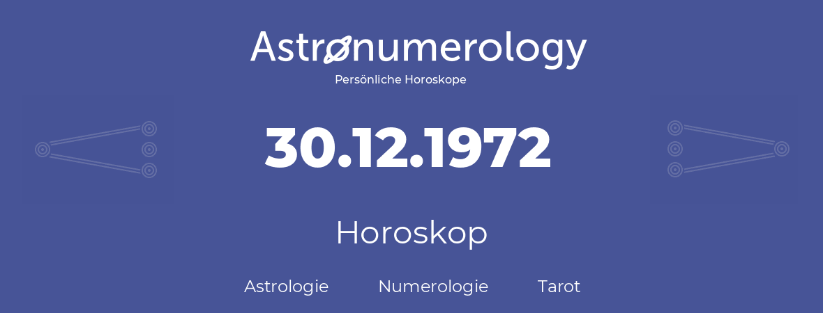 Horoskop für Geburtstag (geborener Tag): 30.12.1972 (der 30. Dezember 1972)
